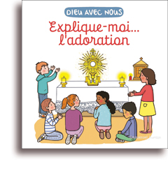 Explique-moi... l'adoration
