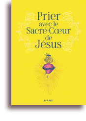 Prier avec le Sacré-Coeur de Jésus