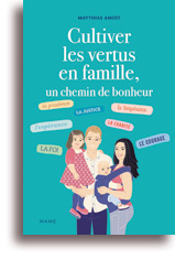 Cultiver les vertus en famille, un chemin de bonheur