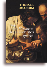  	Par ses blessures, nous sommes guéris