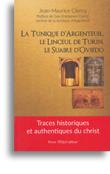 La Tunique d'Argenteuil, le Linceul de Turin, <br>le Suaire d'Oviedo