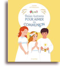 Belles histoires pour aimer la communion