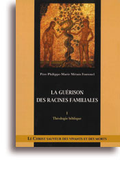 La guérison des racines familiales - Tome 1