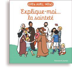 Explique-moi... la sainteté