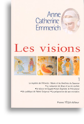 Les visions d'Anne-Catherine Emmerich (tome 1) Les visions d'Anne-Catherine Emmerich (tome 1)