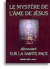 Le mystère de l'âme de Jésus découvert sur la Sainte Face Le mystère de l'âme de Jésus découvert sur la Sainte Face