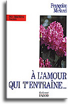 A l'amour qui t'entraîne...