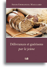 Délivrances et guérisons par le jeûne