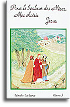 Pour le bonheur des Miens, Mes choisis. Jésus (volume 3)