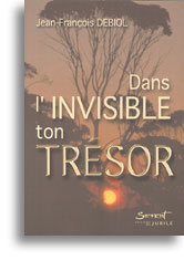 Dans l'invisible ton trésor