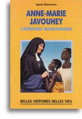 Anne-Marie Javouhey - L'aventure missionnaire