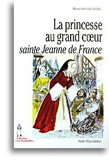 La princesse au grand coeur - Sainte Jeanne de France