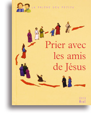 Prier avec les amis de Jésus