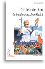 L'athlète de Dieu - Le bienheureux Jean-Paul II