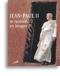 Jean-Paul II se raconte... en images