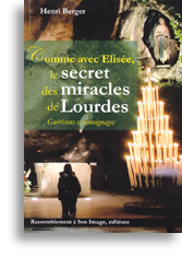 Comme avec Elisée, le secret des miracles de Lourdes