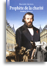 Prophète de la charité - Frédéric Ozanam