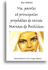 Vie, paroles et principales prophéties de sainte Mariam de Bethléem