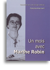 Un mois avec Marthe Robin