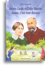 Saints Louis et Zélie Martin - Aimer, c'est tout donner