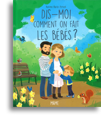 Dis-moi comment on fait les bébés?