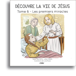 Découvre la vie de Jésus - Tome 6