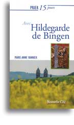 Prier 15 jours avec Hildegarde de Bingen