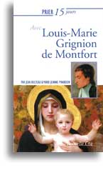 Prier 15 jours avec Louis-Marie Grignion de Montfort