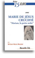 Prier 15 jours avec Marie de Jésus Crucifié 