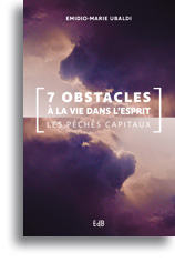 7 obstacles à la vie dans l’Esprit