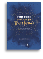 Petit guide pour une vie transformée