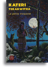 Kateri Tekakwitha - La petite Iroquoise