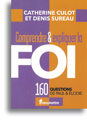 Comprendre et expliquer la foi