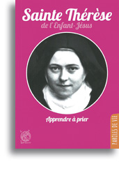 Sainte Thérèse de l'Enfant-Jésus - Apprendre à prier