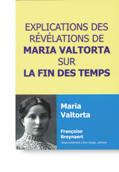 Explications des révélations de Maria Valtorta sur la fin des temps