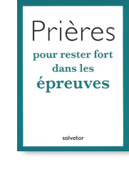 Prières pour rester fort dans les épreuves