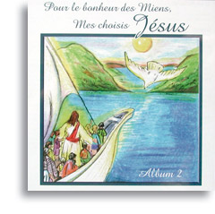 Pour le bonheur des Miens, Mes choisis. Jésus (album 2)