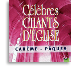 Célèbres chants d'Eglise (Carême - Pâques)