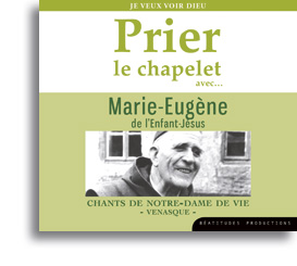 Prier le chapelet avec... Marie-Eugène de l'Enfant-Jésus