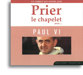Prier le chapelet avec... Paul VI