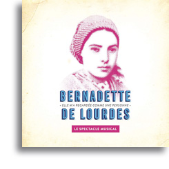 Bernadette de Lourdes - Le spectacle musical